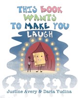 This Book Wants to Make You Laugh - Justine Avery - 9781948124539
