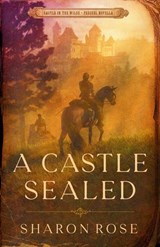 A Castle Sealed - Prequel Novella - Sharon Rose - 9781948160209