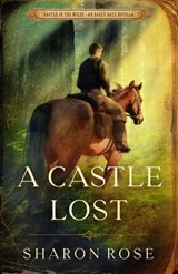 A Castle Lost - An early days novella - Sharon Rose - 9781948160285