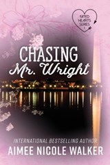Chasing Mr. Wright (Fated Hearts Book One) - Aimee Nicole Walker - 9781948273237
