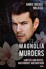 The Magnolia Murders (Sawyer and Royce - Aimee Nicole Walker - 9781948273275
