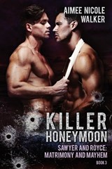 Killer Honeymoon (Sawyer and Royce: Matrimony and Mayhem Book 3) - Aimee Nicole Walker - 9781948273336