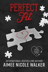 Perfect Fit: Fated Hearts Book Four - Aimee Nicole Walker - 9781948273350