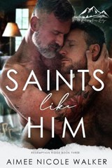 Saints Like Him (Redemption Ridge Book Three) - Aimee Nicole Walker - 9781948273404