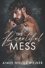 The Beautiful Mess (Redemption Ridge Book Six) - Aimee Nicole Walker - 9781948273435