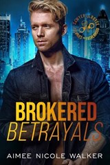Brokered Betrayals - Aimee Nicole Walker - 9781948273503