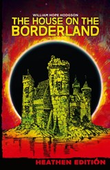 The House on the Borderland (Heathen Edition) - William Hope Hodgson - 9781948316088