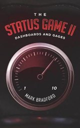 The Status Game II: Dashboards and Gages - BRADFORD,  Mark - 9781948326032