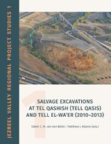 Salvage Excavations at Tel Qashish (Tell Qasis) and Tell el-Wa'er (2010-2013) - Edwin C. M. van den Brink ; Matthew J Adams - 9781948488655