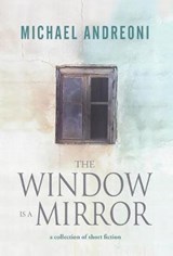 The Window Is a Mirror - Michael Andreoni - 9781948540384