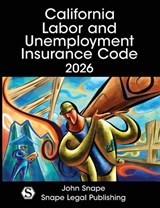 California Labor and Unemployment Insurance Code 2026 - John Snape - 9781948593175