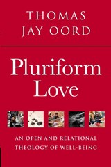 Pluriform Love - Thomas Jay Oord - 9781948609579