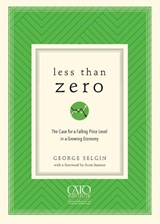 Less Than Zero - George Selgin - 9781948647106