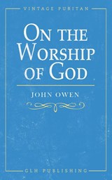 On the Worship of God - OWEN,  John - 9781948648912