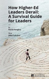 How Higher Ed Leaders Derail: A Survival Guide for Leaders - Jillian Lohndorf - 9781948658027
