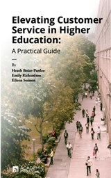 Elevating Customer Service in Higher Education - Emily Richardson ; Eileen Soisson ; Heath Boice-Pardee - 9781948658034