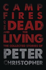 Campfires of the Dead and the Living - Peter Christopher - 9781948687447