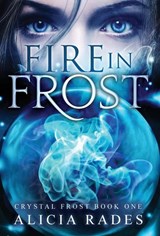 Fire in Frost - Alicia Rades - 9781948704533