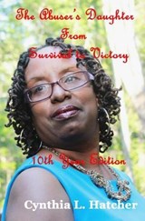 The Abuser's Daughter from Survival to Victory 10th Year Edition - Cynthia L. Hatcher - 9781948708937