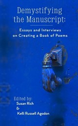 Demystifying the Manuscript: Essays and Interviews on Creating a Book of Poems - Kelli Russell Agodon - 9781948767187