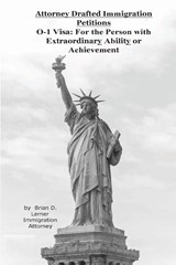 Attorney Drafted Immigration Petitions O-1 Visa - Brian D Lerner - 9781948774369