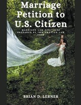 Marriage Petition to U.S. Citizen - Brian D Lerner - 9781948774956