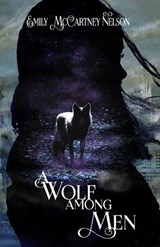 A Wolf Among Men - Emily McCartney Nelson - 9781948807241