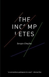 The Incompletes - Sergio Chejfec - 9781948830034