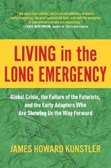 Living in the Long Emergency - KUNSTLER,  James Howard - 9781948836937