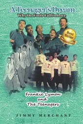 A Teenager's Dream: Why Do Fools Fall in Love: Frankie Lymon and The Teenagers