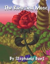 The Rose and Mose - BUNT,  Stephanie Marie - 9781948863308