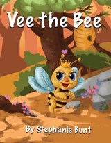 Vee the Bee - Stephanie Marie Bunt - 9781948863469