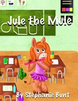 Jule the Mule - BUNT,  Stephanie Marie - 9781948863681