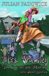 Mrs. Parsley: The Cat on the Mantle and Other Stories - PADOWICZ,  Julian - 9781948929431