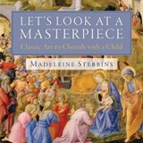 Let's Look at a Masterpiece: Classic Art to Cherish with a Child - STEBBINS,  Madeleine - 9781949013108
