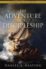 The Adventure of Discipleship - KEATING,  Daniel A. - 9781949013238
