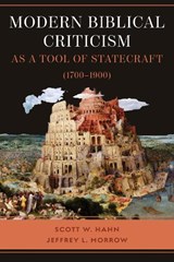Modern Biblical Criticism as a Tool of Statecraft (1700-1900) - HAHN,  Scott - 9781949013641
