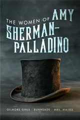 The Women of Amy Sherman-Palladino - Scott Ryan ; David Bushman - 9781949024043