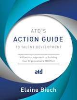 ATD's Action Guide to Talent Development - BIECH,  Elaine - 9781949036220
