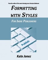 Formatting With Styles For Indie Publishers - Kate Jonez - 9781949054507