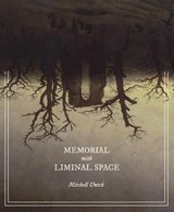 Memorial with Liminal Space - Mitchell Untch - 9781949065251