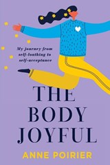 The Body Joyful - Anne Poirier - 9781949116816