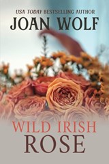 Wild Irish Rose - Joan Wolf - 9781949135916