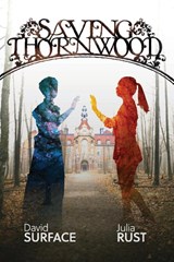 Saving Thornwood - David Surface ; Julia Rust - 9781949140583