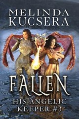 His Angelic Keeper Fallen - Melinda Kucsera - 9781949145212