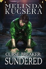 Curse Breaker Sundered - Melinda Kucsera - 9781949145311