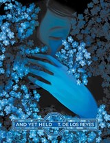And Yet Held - T. de Los Reyes - 9781949344448