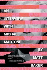 An Interview with Michael Martone - Matt Baker - 9781949344455