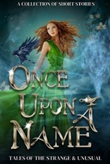 Once Upon a Name - Susan Stradiotto ; Alex Stubblefield ; Alice Ivinya ; Arielle Willow ; Ashley Steffenson ; Bekah Berge ; Bethany Hoeflich ; CC Sullivan ; Dani Hoots ; D.M. Taylor ; Elena Shelest ; Jo Holloway ; Lyndsey Hall ; MS Weaver ; Marie Reed ; N.D.T. Casale ; Sari - 9781949357332
