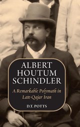 Albert Houtum Schindler - D. T. Potts - 9781949445589